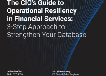 The CIO’s Guide to Operational Resiliency in Financial Services: 3-Step Approach to Strengthen Your Database