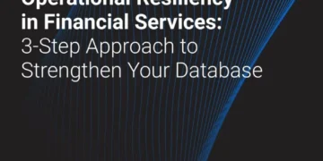 The CIO’s Guide to Operational Resiliency in Financial Services: 3-Step Approach to Strengthen Your Database