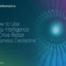 How to Use Data Intelligence to Drive Better Business Decisions