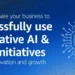 How to prepare your business to successfully use generative AI & data initiatives to drive innovation and growth