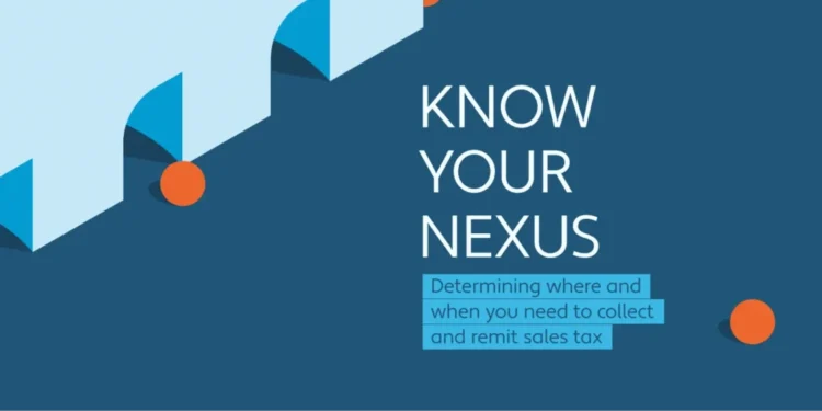Guide | Know your nexus: Determining where and when you need to collect and remit U.S. sales tax