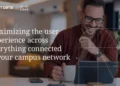 Maximizing the User Experience Across Everything Connected to your Campus Network