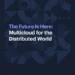 The Future Is Here: Multicloud for the Distributed World