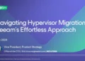 Navigating Hypervisor Migration: Veeam’s Effortless Approach