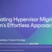 Navigating Hypervisor Migration: Veeam’s Effortless Approach