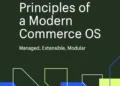 The 3 Key Features of a Modern Commerce OS