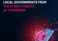Protecting State and Local Governments From the Cyber Threats of Tomorrow
