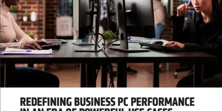 Redefining Business PC Performance in an Era of Powerful Use Cases