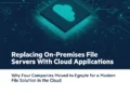 Replacing On-Premises file servers With Cloud Applications