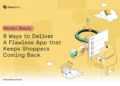 Retail Ready: 9 Ways to Deliver A Flawless App that Keeps Shoppers Coming Back