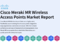 Cisco Meraki MR Wireless Access Points – Market Report