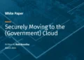 SANS Whitepaper: Securely Moving to the (Government) Cloud