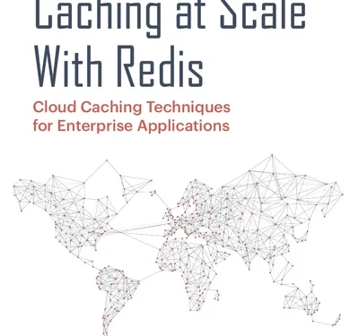 The Definitive Guide to Caching at Scale With Redis
