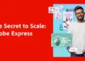 The Secret to Scale: Adobe Express