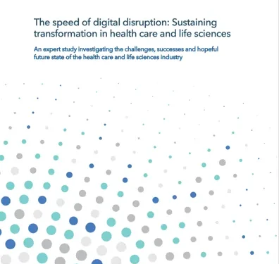 The Speed of Digital Disruption: Sustaining Transformation in Health Care and Life Sciences