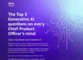 The Top 5 Generative AI questions on every Chief Product Officer’s mind