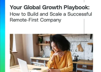 Your Global Growth Playbook: How to Build and Scale a Successful Remote-First Company