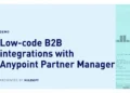 Low-Code B2B Integrations with Anypoint Partner Manager