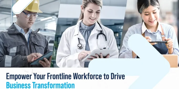 Empower your frontline workforce to drive business transformation