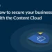 How to secure your business with the Content Cloud