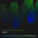 Security Outcomes Report Volume 3: Achieving Security Resilience