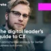 The Digital Leader’s Guide to CX