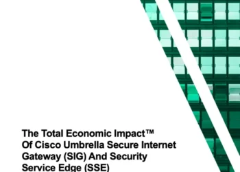 The Total Economic Impact™ Of Cisco Umbrella Secure Internet Gateway (SIG) And Security Service Edge (SSE)