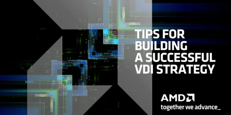 Tips For Building a Successful VDI Strategy