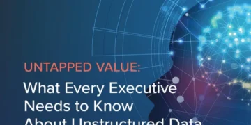 Untapped Value: What Every Executive Needs to Know About Unstructured Data