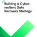 Cyber Resilient Data Recovery Strategy