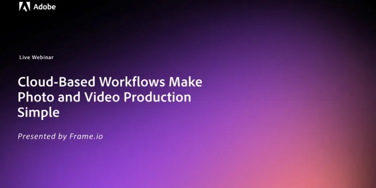 Cloud-Based Workflows Make Photo and Video Production Simple
